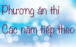 Dự kiến phương án mới thi THPT quốc gia năm 2018