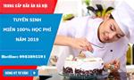 Trung cấp Nấu ăn Hà Nội miễn 100% học phí năm 2019